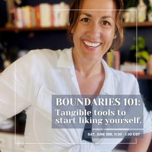 Boundaries 101: Tangible tools to start liking yourself