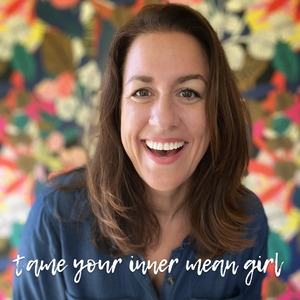 Tame Your Inner Mean Girl Workshop is back!